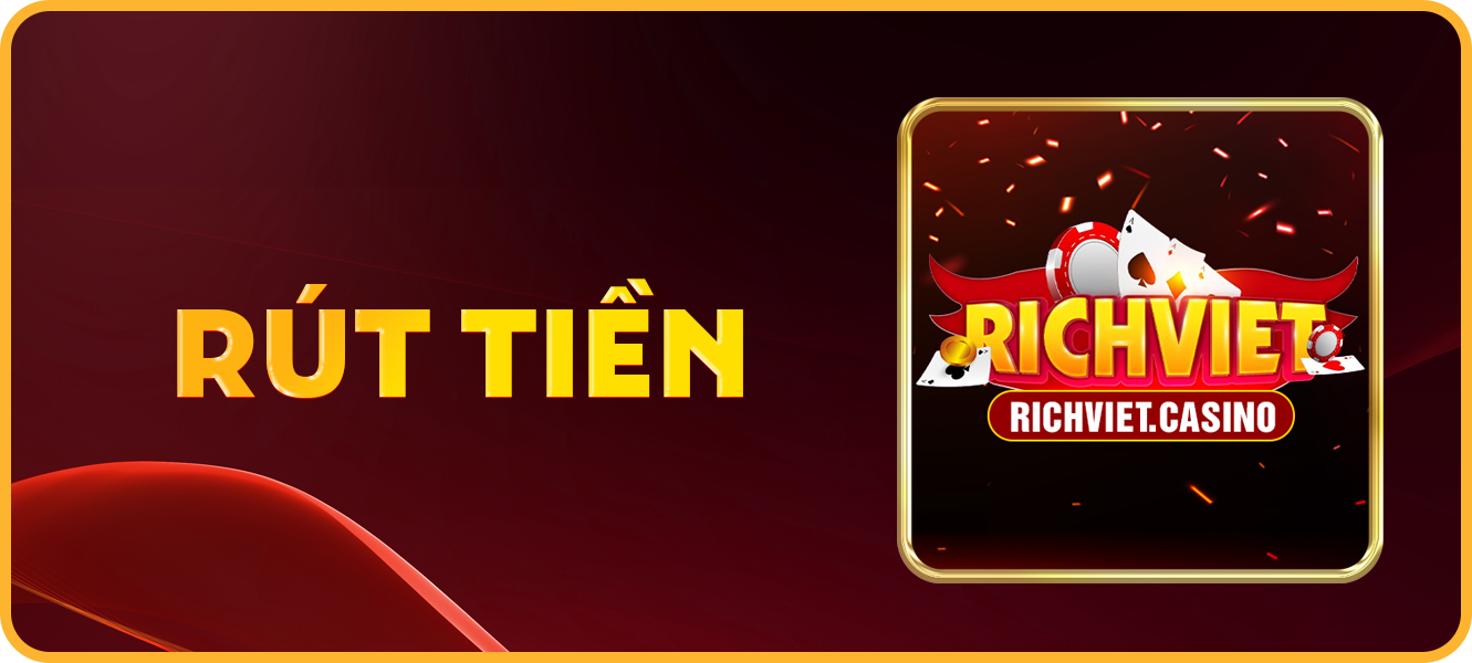 Hướng dẫn rút tiền richviet.casino